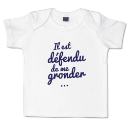 T shirt bébé Il est défendu de me gronder !