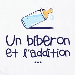 Bavoir enfant humoristique Un biberon et l'addition