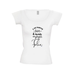 T shirt femme Il est parfois bon d'avoir un grain de folie