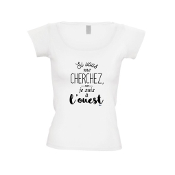 T shirt femme Si vous me chercher je suis à l'ouest