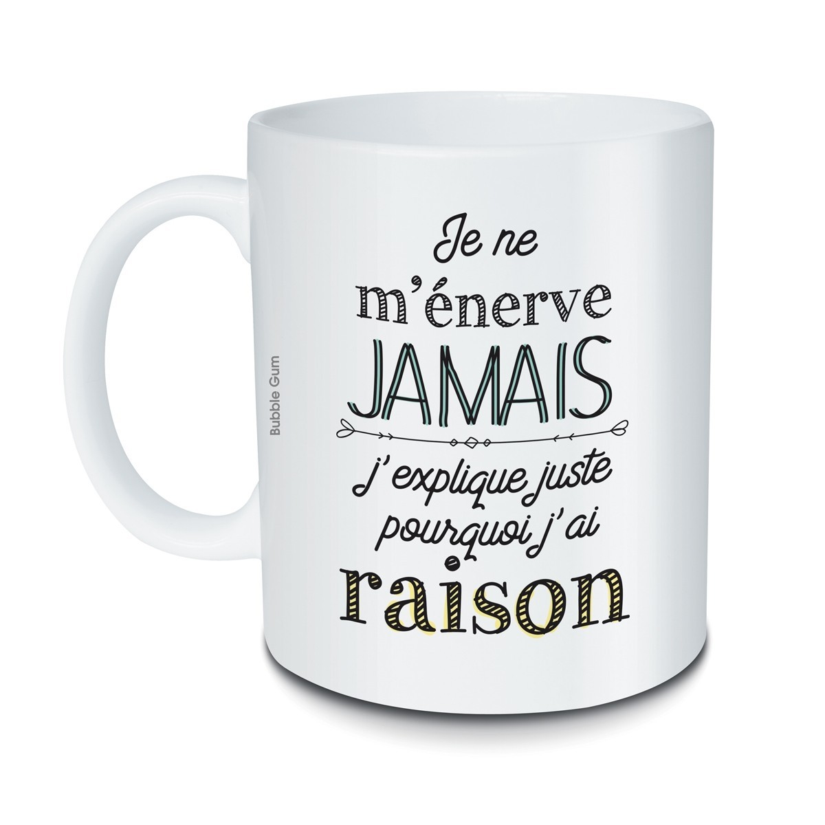 Mug Je Ne M Enerve Jamais J Explique Juste Pourquoi J Ai Raison