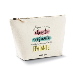 Trousse - Je suis un peu chiante et exigeante