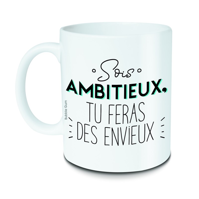 Mug Sois ambitieux, tu feras des envieux