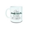 Mug Sois ambitieux, tu feras des envieux