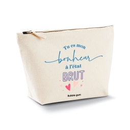 Trousse - Tu es mon bonheur à l’état brut